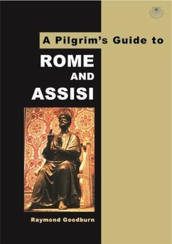 A Pilgrim's Guide to Rome and Assisi: With Other Italian Shrines - Goodburn, Raymond