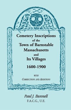 Cemetery Inscriptions of the Town of Barnstable, Massachusetts, and its Villages, 1600-1900, with Corrections and Additions - Bunnell, Paul J.