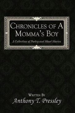 Chronicles of A Momma's Boy - Pressley, Anthony T.