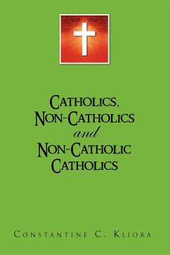 Catholics, Non-Catholics and Non-Catholic Catholics - Kliora, Constantine C.