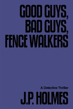 Good Guys, Bad Guys, Fence Walkers - Holmes, J. P.