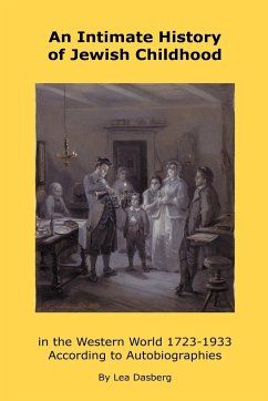 An Intimate History of Jewish Childhood in the Western World 1723-1953 - Dasberg, Lea