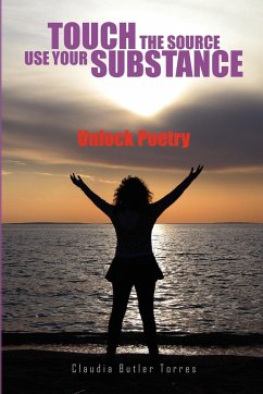 Touch the Source Use Your Substance - Torres, Claudia Butler