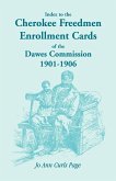 Index to the Cherokee Freedmen Enrollment Cards of the Dawes Commission, 1901-1906