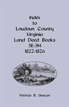 Index to Loudoun County, Virginia Land Deed Books, 3e-3m, 1822-1826 - Duncan, Patricia B.