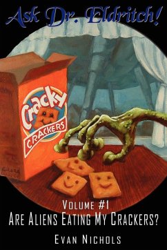 Ask Dr. Eldritch Volume #1 Are Aliens Eating My Crackers? - Nichols, Evan