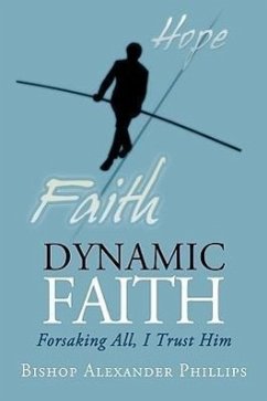 DYNAMIC FAITH - Bishop Alexander Phillips