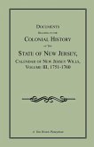 Documents Relating to the Colonial History of the State of New Jersey, Calendar of New Jersey Wills, Volume III, 1751-1760