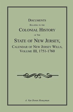 Documents Relating to the Colonial History of the State of New Jersey, Calendar of New Jersey Wills, Volume III, 1751-1760 - Honeyman, A. Van Doren