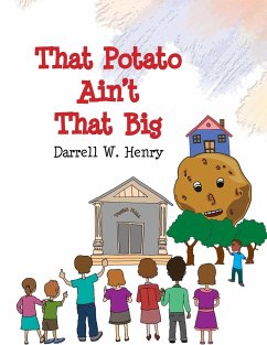 That Potato Ain't That Big - Henry, Darell W.