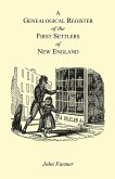A Genealogical Register of the First Settlers of New England Containing An Alphabetical List Of The Governours, Deputy Governours, Assistants or Counsellors, And Ministers of The Gospel In The Several Colonies, From 1620 To 1692; Graduates Of Harvard Col