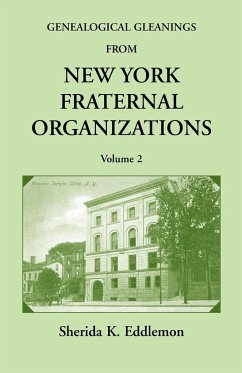 Genealogical Gleanings from New York Fraternal Organizations, Volume 2 - Eddlemon, Sherida K.