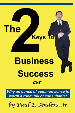 The 2 Keys to Business Success - Anders, Paul E. Jr.