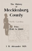 The History of Mecklenburg County 1740-1900 (North Carolina)