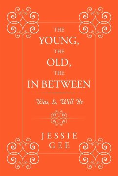 The Young, the Old, the in Between - Gee, Jessie