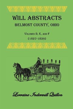 Cover Will Abstracts Belmont County, Ohio, Volumes D, E, and F (1827-1839)