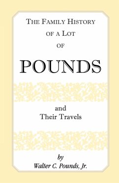 The Family History of a Lot of Pounds and Their Travels - Pounds Jr, Walter C.