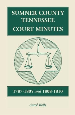 Sumner County, Tennessee, Court Minutes, 1787-1805 and 1808-1810 - Wells, Carol
