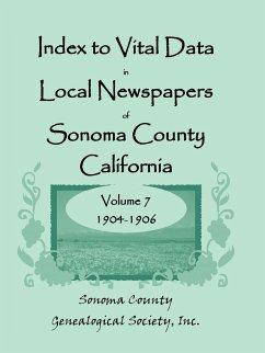 Index to Vital Data in Local Newspapers of Sonoma County, California, Volume 7, 1904-1906 - Sonoma County Genealogical Society, Inc