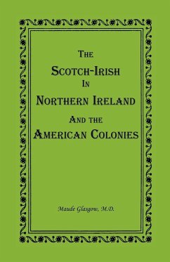 The Scotch-Irish in Northern Ireland and the American Colonies - Glasgow, Maude