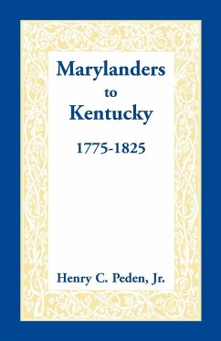 Marylanders to Kentucky, 1775-1825 - Peden Jr, Henry C.