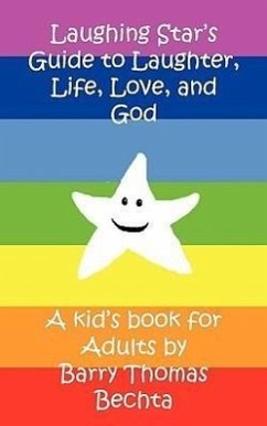 Laughing Star's Guide to Laughter, Life, Love, and God - Bechta, Barry Thomas