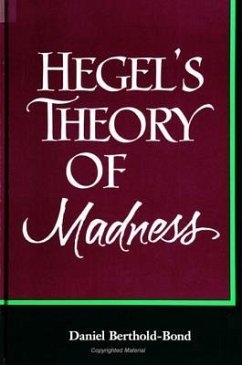 Hegel's Theory of Madness - Berthold-Bond, Daniel