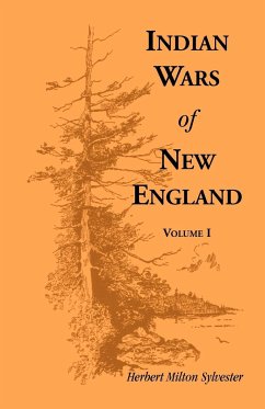 Indian Wars of New England, Volume 1 - Sylvester, Herbert Milton