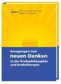 Anregungen zum neuen Denken in der Krebsphilosophie und Krebstherapie