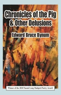 Chronicles of the Pig & Other Delusions - Bynum, Edward Bruce