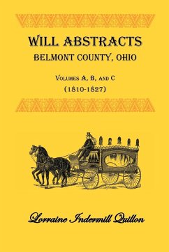 Will Abstracts, Belmont County, Ohio, Vols. A, B, and C (1810-1827) - Quillon, Lorraine Indermill