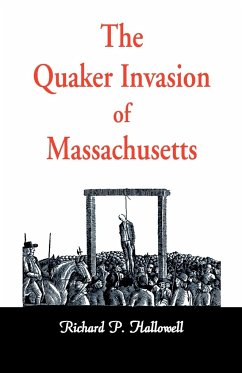 The Quaker Invasion of Massachusetts - Hallowell, Richard P.