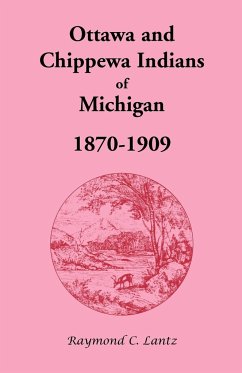 Ottawa and Chippewa Indians of Michigan, 1870-1909 - Lantz, Raymond C.