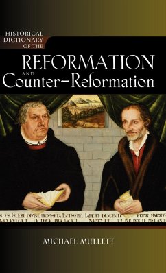 Historical Dictionary of the Reformation and Counter-Reformation - Mullett, Michael