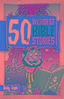 50 Weirdest Bible Stories - Robb, Andy