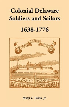 Colonial Delaware Soldiers and Sailors, 1638-1776 - Peden Jr, Henry C.