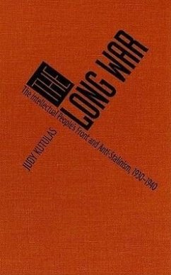 The Long War: The Intellectual People's Front and Anti-Stalinism, 1930-1940 - Kutulas, Judy