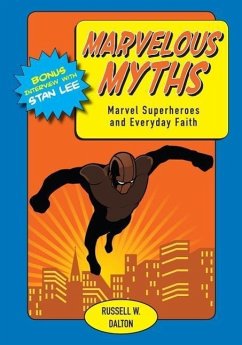 Marvelous Myths: Marvel Superheroes and Everyday Faith - Dalton, Russell