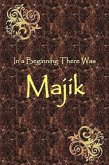 In a Beginning There Was Majik