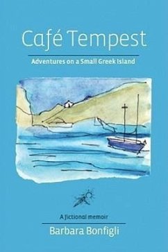 Cafe Tempest: Adventures on a Small Greek Island - Bonfigli, Barbara; Espinosa, Ana