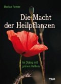 Die Macht der Heilpflanzen