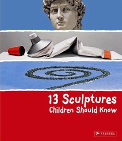 13 Sculptures Children Should Know - Wenzel, Angela