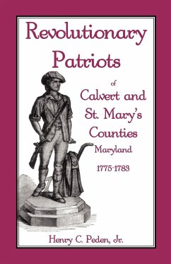 Revolutionary Patriots of Calvert and St. Mary's Counties, Maryland, 1775-1783 - Peden Jr, Henry C.