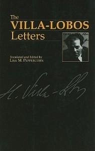 The Villa-Lobos Letters - Villa-Lobos, Heitor