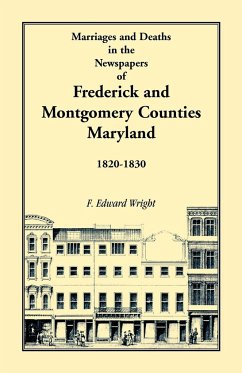 Marriages and Deaths in the Newspapers of Frederick and Montgomery Counties, Maryland, 1820-1830 - Wright, F. Edward