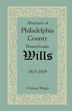 Abstracts of Philadelphia County, Pennsylvania Wills, 1815-1819 - Wright, F. Edward