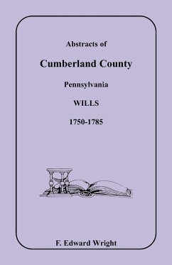 Abstracts of Cumberland County, Pennsylvania Wills 1750-1785 - Wright, F. Edward