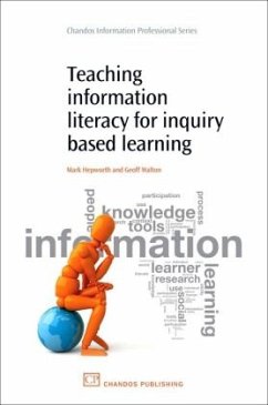 Teaching Information Literacy for Inquiry-Based Learning - Hepworth, Mark;Walton, Geoff