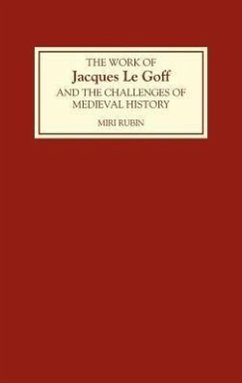 The Work of Jacques Le Goff and the Challenges of Medieval History - Rubin, Miri (ed.)