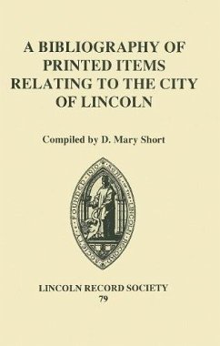 A Bibliography of Printed Items Relating to the City of Lincoln - Short, D Mary